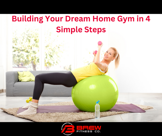 Building Your Dream Home Gym in 4 Simple Steps