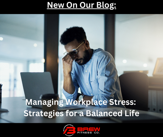 Managing Workplace Stress: Strategies for a Balanced Life
