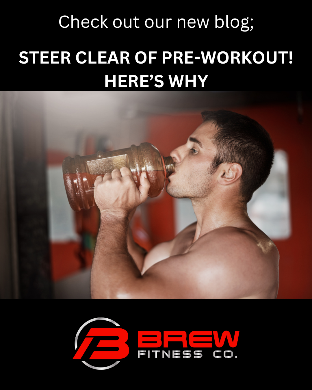 STEER CLEAR OF PRE-WORKOUT! HERE’S WHY