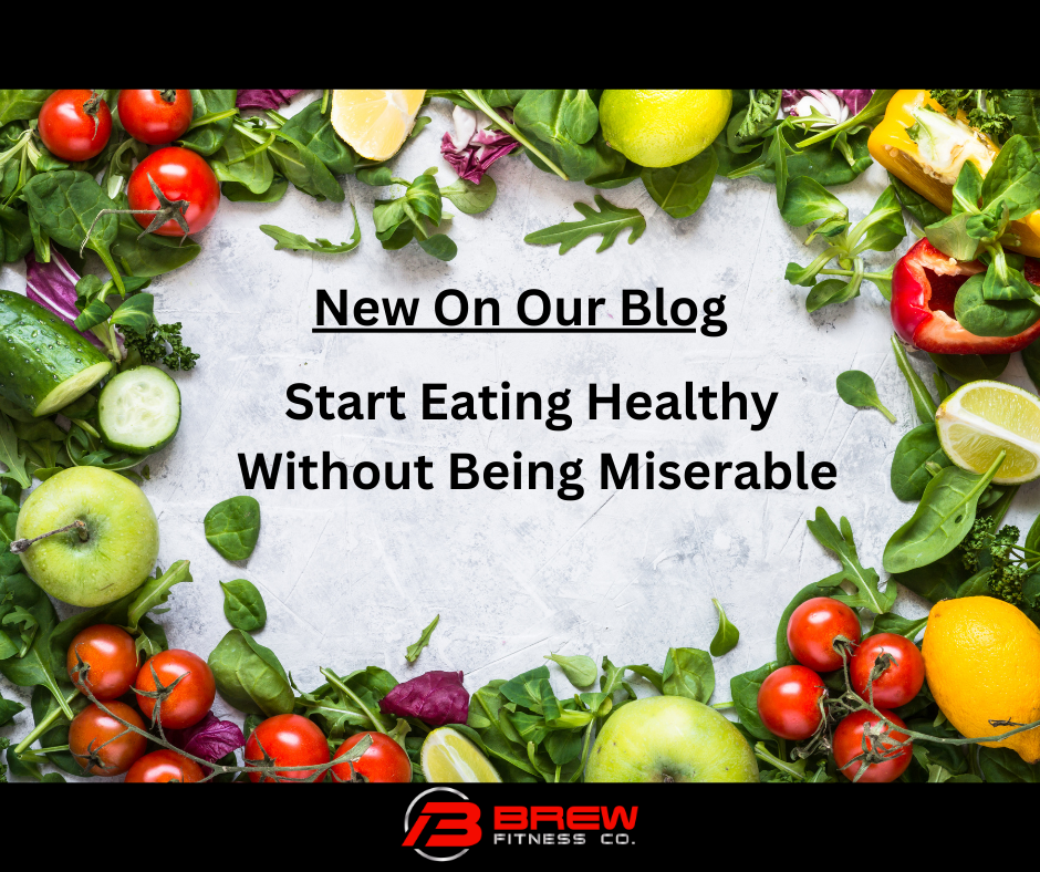 Start Eating Healthy Without Being Miserable