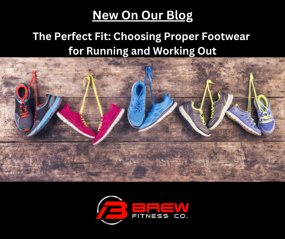 Proper Out The Perfect Fit: Choosing Proper Footwear for Running and Working Out ...