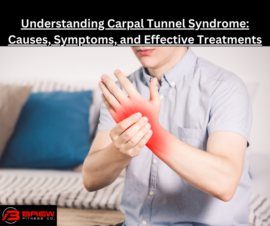Understanding Carpal Tunnel Syndrome: Causes, Symptoms, and Effective Treatments